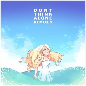 Don't Think Alone (Kazukii Remix)