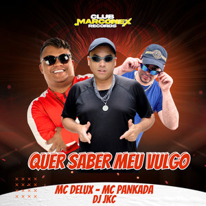 Quer Saber Meu Vulgo (Explicit)