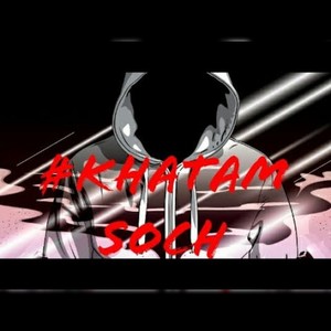 Khatam Soch (Explicit)