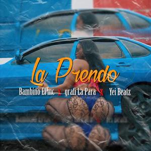 La Prendo feat(feat. Bambino Mc & Graffi la Para )(feat. Bambino Mc & Graffi la Para)