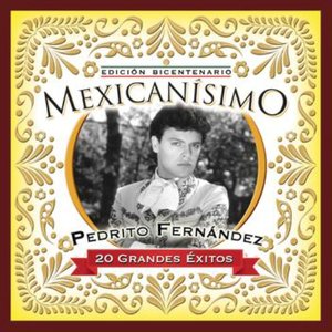 Mexicanisimo-Bicentenario/ Pedrito Fernández