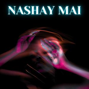 NASHAY MAI (feat. AK & J4Y) (Explicit)