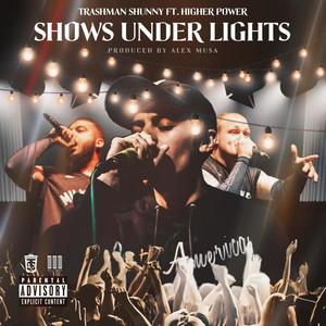 Shows Under Lights (feat. Higher Power) [Explicit]