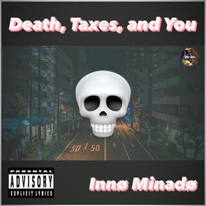 Death, Taxes, and You(feat. The You Paradox) (Explicit)