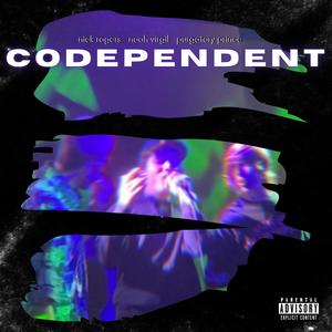 Codependent (feat. Nick Rogers & Purgatory Prince) [Explicit]