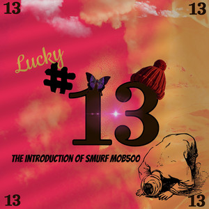 Lucky # 13 the Introduction of Smurf Mob500 (Explicit)