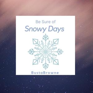 Be Sure of Snowy Days