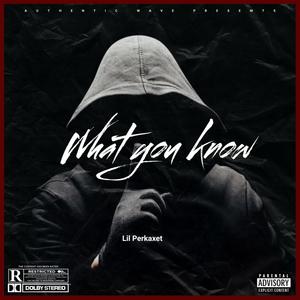 What You Know (Explicit)