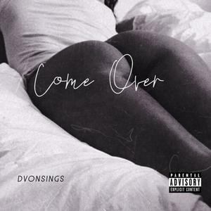 COME OVER (Explicit)