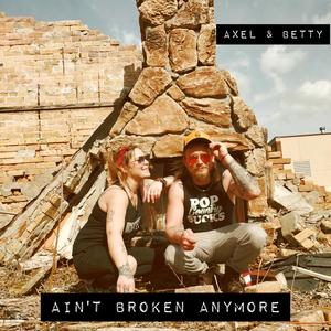 Ain't Broken Anymore (feat. Axel Thorslund & Betty Danger) [Explicit]