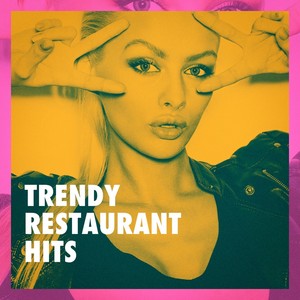 Trendy Restaurant Hits