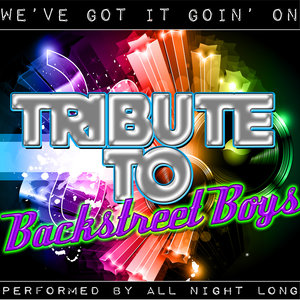 We've Got It Goin' On: Tribute to Backstreet Boys