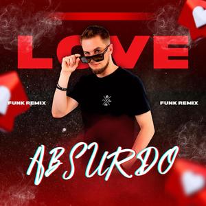 Love Absurdo (Explicit)