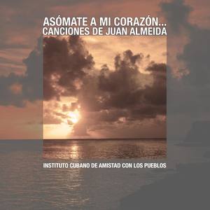 Asómate a mi corazón: Música de Juan Almeida (Remasterizado)