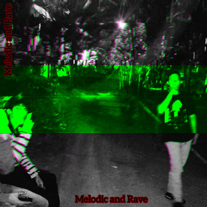 Melodic and Rave