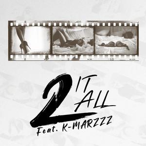 2 It All(feat. K-Marzzz)
