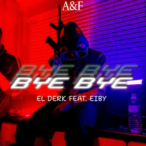 Bye Bye (feat. Eiby) [Explicit]