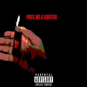 Pass Me A Lighter (Explicit)