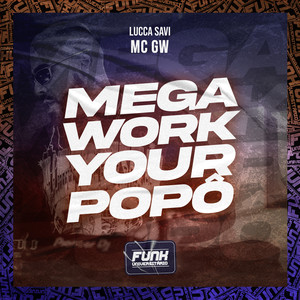 MEGA WORK YOUR POPÔ (Explicit)