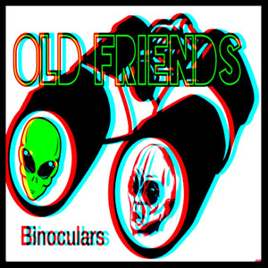 Old Friends- Binoculars (Explicit)