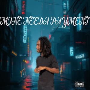 MINE NEEDA PAYMENT (Explicit)