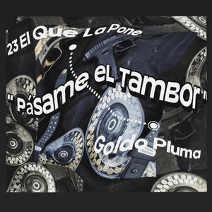 PASAME EL TAMBOR REMIX (feat. GOLDO PLUMA)