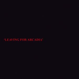 Leaving For Arcadia