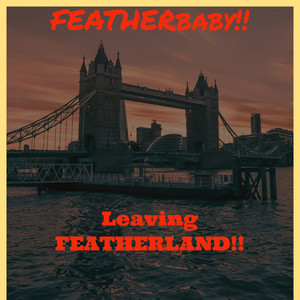 Leaving Featherland!! (Explicit)