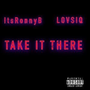 TAKE IT THERE (feat. LOVSIQ) [Explicit]