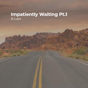 Impatiently Waiting Pt.1 (Explicit)