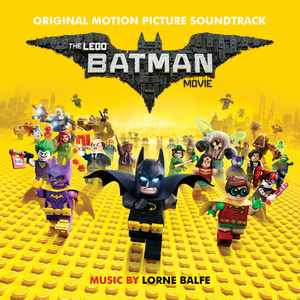 The Lego Batman Movie: Original Motion Picture Soundtrack (乐高蝙蝠侠大电影 电影原声带)