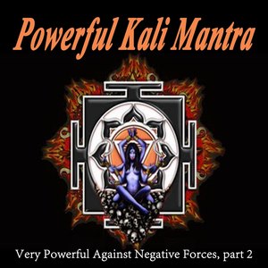 Powerful Kali Mantra, Very Powerful Against Negative Forces (Pt. 2)