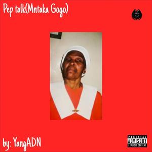 Pep Talk (mntaka gogo) [Explicit]