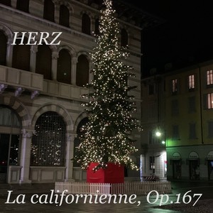 Herz: La californienne, Op.167