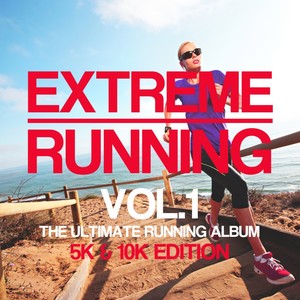 Extreme Running (5K & 10K Edition) , Vol. 1