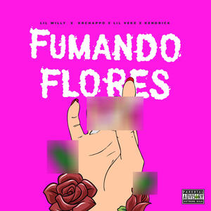 FUMANDO FLORES (feat. Lil Vekz, Kbchappo & Kendrickhz)