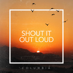 Shout It out Loud