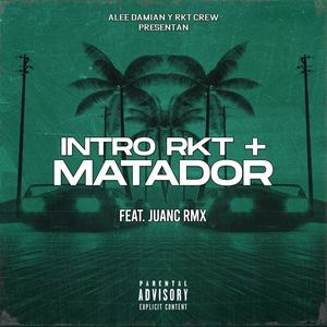 Intro RKT + Matador (feat. Juanc Rmx) [Explicit]