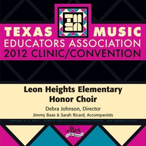 2012 Texas Music Educators Association (Tmea) : Leon Heights Elementary Honor Choir