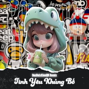 TINH YEU KHUNG BO (Remix)