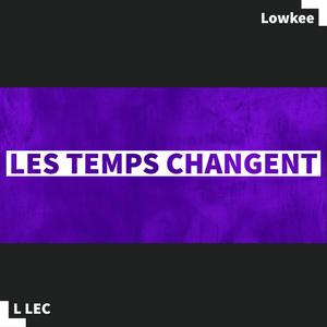 LES TEMPS CHANGENT(feat. Lowkee Boy) (Explicit)