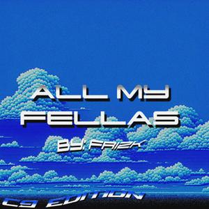 ALL MY FELLAS (feat. Frizk) [C9 EDITION]