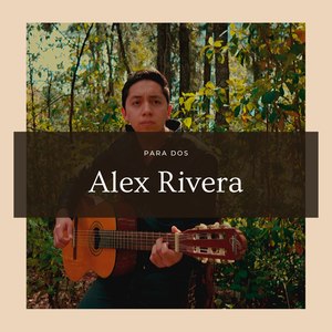 Alex Rivera Para Dos