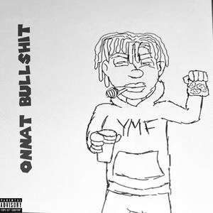 Onnat Bullshit (Explicit)