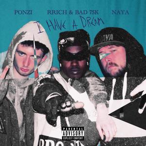 I Have a Dream (feat. RRICH & BAD 75K) (Explicit)