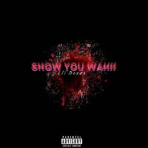 show you wah!!!. (Remix) [Explicit]