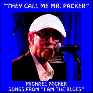 "They Call Me Mr. Packer" (Songs From "I Am the Blues")