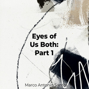 Eyes of Us Both: Part 1