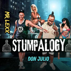 Stumpalogy Don Julio (feat. Mr lexx)