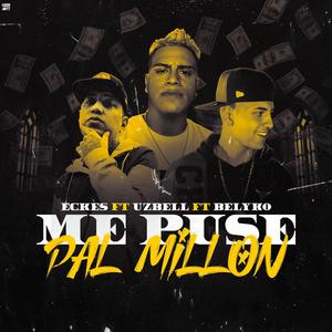 Me puse pal millon(feat. Belkyo & Uzbell)